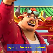 ejor pltfor e cino online